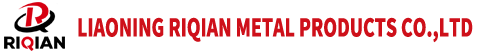Liaoning Riqian Metal Products Co.,Ltd.